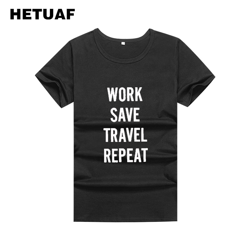 HETUAF WORK SAVE TRAVEL REPEAT T Shirt Women Tops 2018 Fashion Summer Tee Shirt Femme Punk Rock Harajuku Ulzzang Camiseta Mujer - foodandtravelers