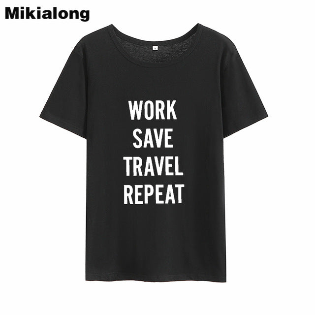 HETUAF WORK SAVE TRAVEL REPEAT T Shirt Women Tops 2018 Fashion Summer Tee Shirt Femme Punk Rock Harajuku Ulzzang Camiseta Mujer - foodandtravelers