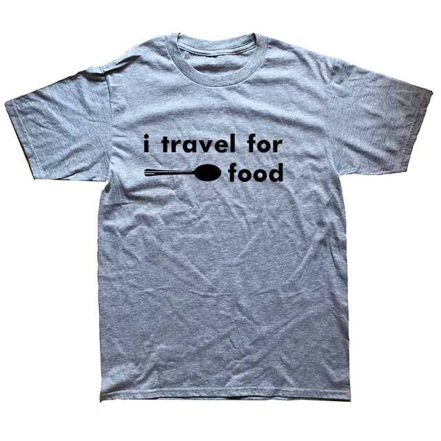 I Travel for Food T-shirt Summer Men'S Brand Clothing O-Neck Men Tees Top Tee O-Necks T Shirts - foodandtravelers