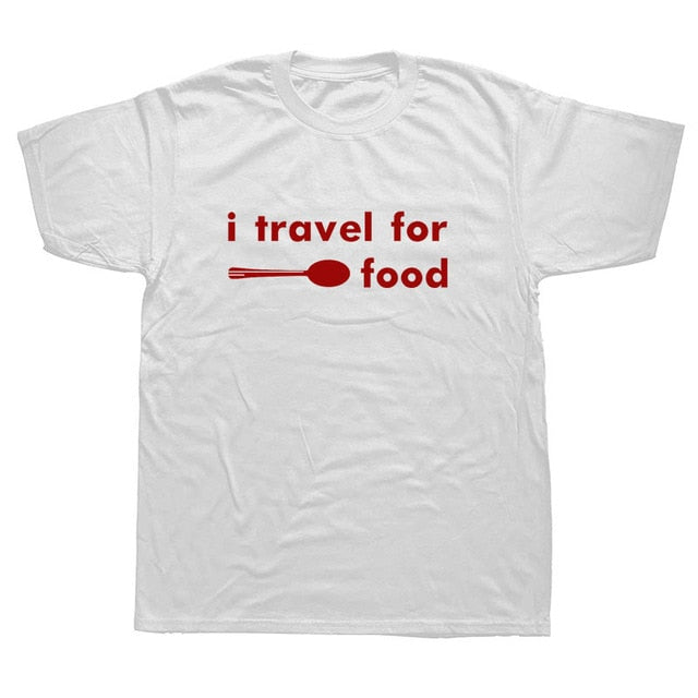 I Travel for Food T-shirt Summer Men'S Brand Clothing O-Neck Men Tees Top Tee O-Necks T Shirts - foodandtravelers