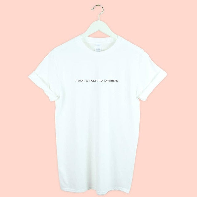 I want a ticket to anywhere TRAVEL Print Women tshirt Cotton Casual Funny t shirt For Lady Girl Top Tee Hipster Drop Ship Y-69 - foodandtravelers